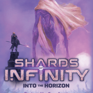 Shards of Infinity: Into the Horizon