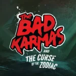 The Bad Karmas and The Curse of the Zodiac