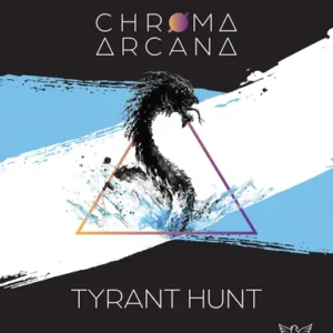 Chroma Arcana: Tyrant Hunt